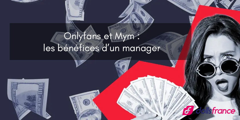 Onlyfans et Mym : les bénéfices d’un manager