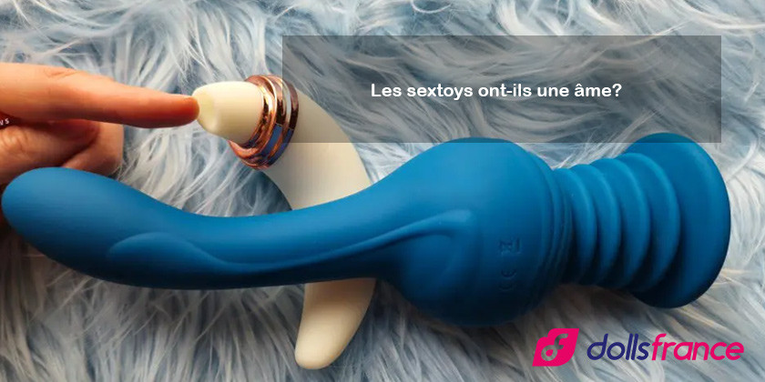 Les sextoys ont-ils une âme?