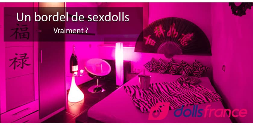 Un bordel de poupées sexuelles, vraiment ?